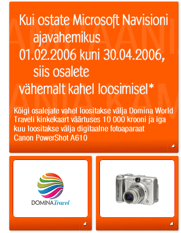 Kui ostate Microsoft Navisioni ajavahemikus 01.02.2006 kuni 30.04.2006, siis osalete vähemalt kahel loosimisel* – kõigi osalejate vahel loositakse välja Domina World Traveli kinkekaart väärtuses 10000 krooni ja iga kuu loositakse välja digitaalne fotoaparaat Canon PowerShot A610