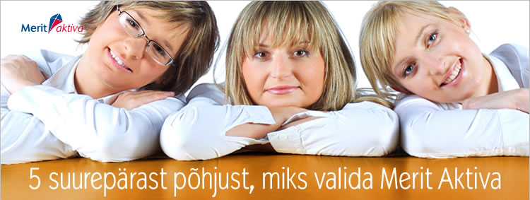 5 suurepärast põhjust, miks valida Merit Aktiva